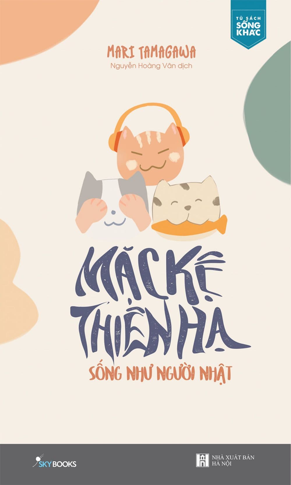Mặc Kệ Thiên Hạ - Sống Như Người Nhật (Tái Bản 2022)