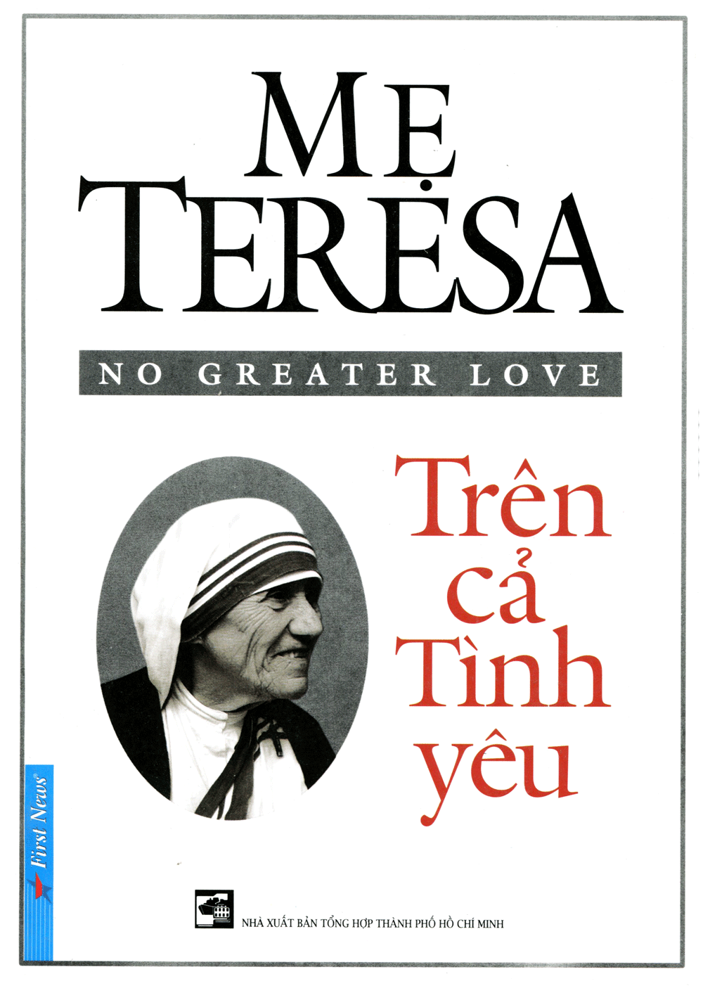 Mẹ Teresa - Trên Cả Tình Yêu (Tái Bản 2021)