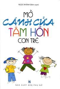 Mở Cánh Cửa Tâm Hồn Con Trẻ - Ngọc Khánh