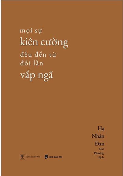 Mọi Sự Kiên Cường Đều Đến Từ Đôi Lần Vấp Ngã