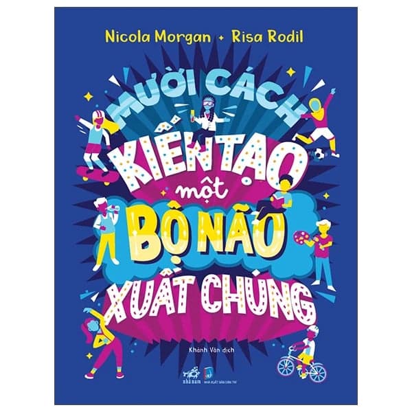 Mười Cách Kiến Tạo Một Bộ Não Xuất Chúng - Nicola Morgan