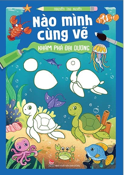 Nào Mình Cùng Vẽ - Khám Phá Đại Dương - Huyền Thu