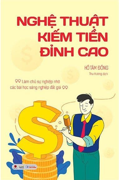 Nghệ Thuật Kiếm Tiền Đỉnh Cao - Hồ Tâm