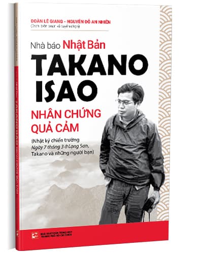 Nhà Báo Takano Isao - Nhân Chứng Quả Cảm