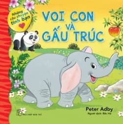Những Câu Chuyện Tình Bạn - Voi Con Và Gấu Trúc - Peter Adby