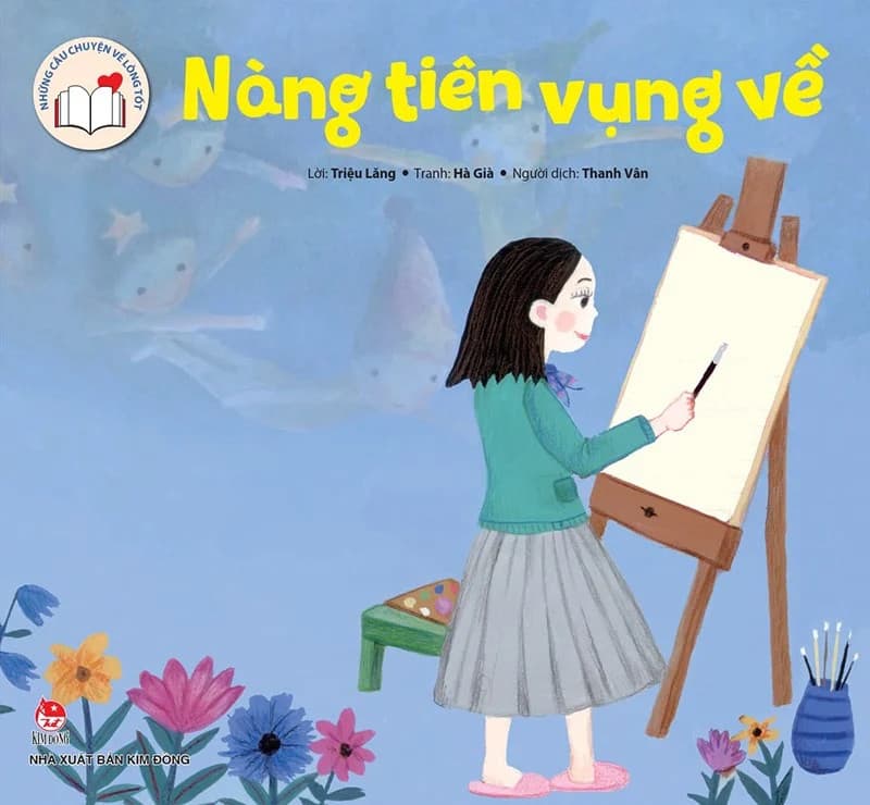 Những Câu Chuyện Về Lòng Tốt - Nàng Tiên Vụng Về - Triệu Lăng