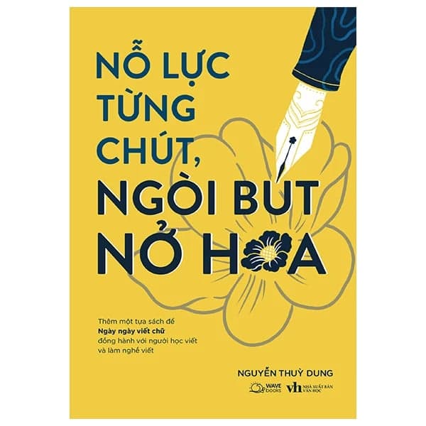 Nỗ Lực Từng Chút, Ngòi Bút Nở Hoa - Nguyễn Thuỳ Dung