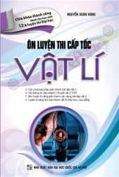 Ôn Luyện Thi Cấp Tốc Vật Lí - Nguyễn Xuân Hùng