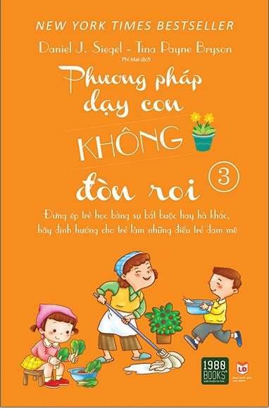 Phương Pháp Dạy Con Không Đòn Roi 3 - Tina Payne Bryson
