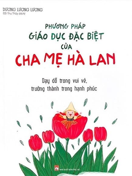 Phương Pháp Giáo Dục Đặc Biệt Của Cha Mẹ Hà Lan - Dương Lượng Lượng