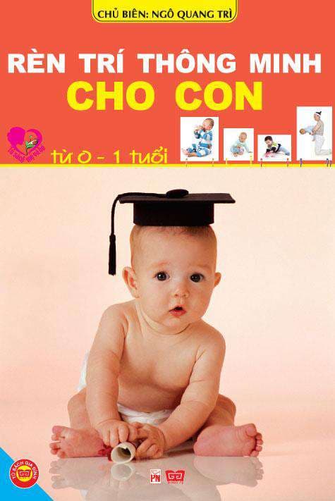 Rèn trí thông minh cho con từ 0-1 tuổi - Ngô Quang Trì