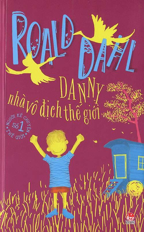 Roald Dahl - Danny - Nhà Vô Địch Thế Giới (Tái Bản 2021) - Vô Giới