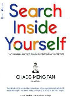 Search Inside Yourself - Tạo Ra Lợi Nhuận, Vượt Qua Đại Dương Và Thay Đổi Thế Giới