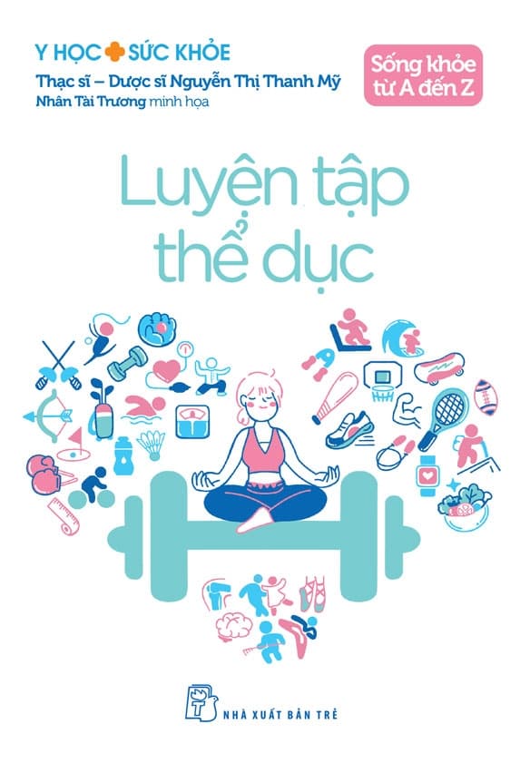 Sống Khỏe Từ A Đến Z - Luyện Tập Thể Dục