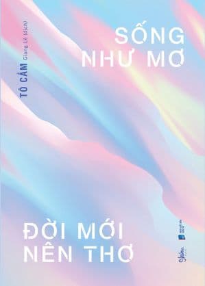 Sống Như Mơ Đời Mới Nên Thơ - Sống như đời sông