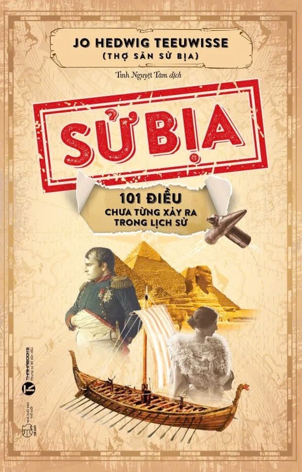 Sử Bịa - 101 Điều Chưa Từng Xảy Ra Trong Lịch Sử