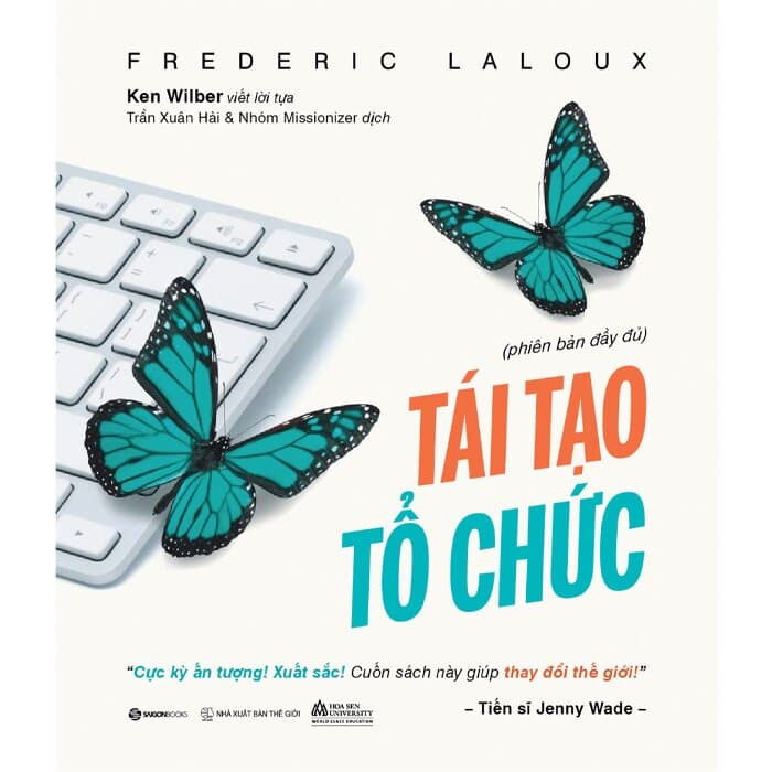 Tái Tạo Tổ Chức - Phiên Bản Đầy Đủ - Frederic Laloux