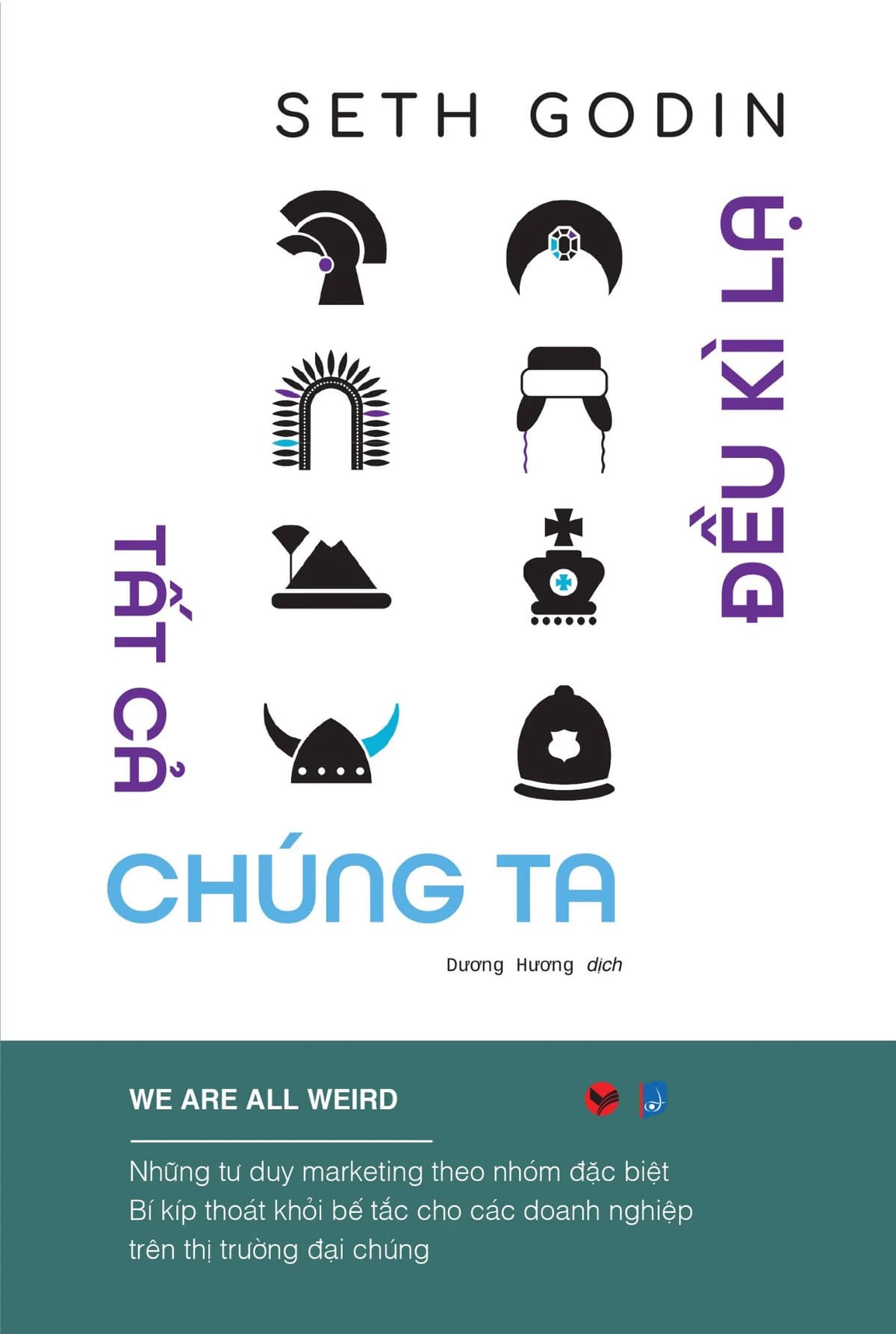 Tất Cả Chúng Ta Đều Kì Lạ - Seth Godin