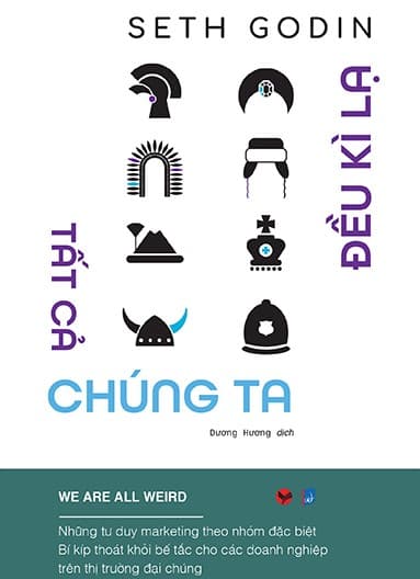 Tất Cả Chúng ta Đều Kỳ Lạ - Seth Godin
