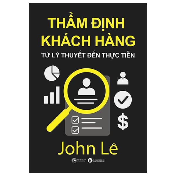 Thẩm Định Khách Hàng - Từ Lý Thuyết Đến Thực Tiễn - Lý Tiễn