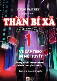 Thần Bí Xã - Tập 1: Vé Cáp Treo Đi Núi Tuyết - Vương Văn Kiệt