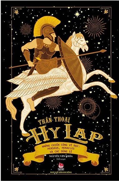 Thần Thoại Hy Lạp - 2 - Những Chiến Công Vĩ Đại: Perseus, Heracles Và Các Dũng Sĩ - Nguyễn Kim Thoa