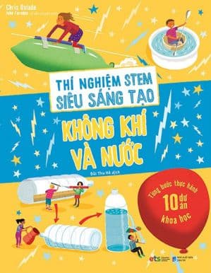 Thí Nghiệm Stem Siêu Sáng Tạo: Không Khí Và Nước