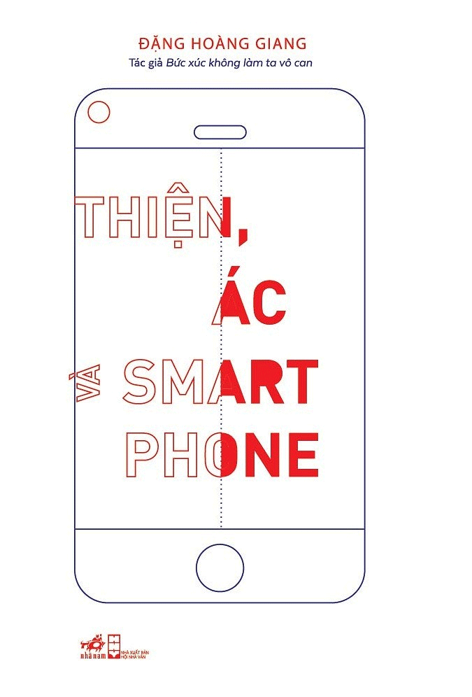 Thiện, Ác và Smart Phone (Tái bản 2020) - Đặng Hoàng Giang