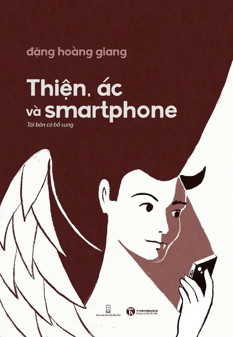 Thiện, Ác Và Smartphone (Tái Bản 2024) - Đặng Hoàng Giang