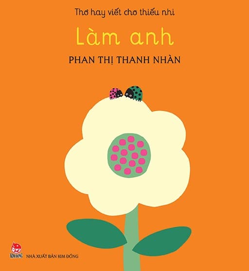 Thơ Hay Viết Cho Thiếu Nhi - Làm Anh - Phan Kim Thanh