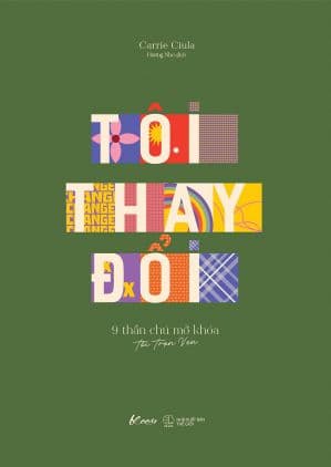 Tôi Thay Đổi - 9 Thần Chú Mở Khóa Tôi Trọn Vẹn - Carrie Ciula