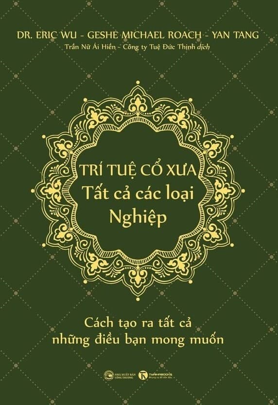 Trí Tuệ Cổ Xưa – Tất Cả Các Loại Nghiệp - Geshe Michael Roach