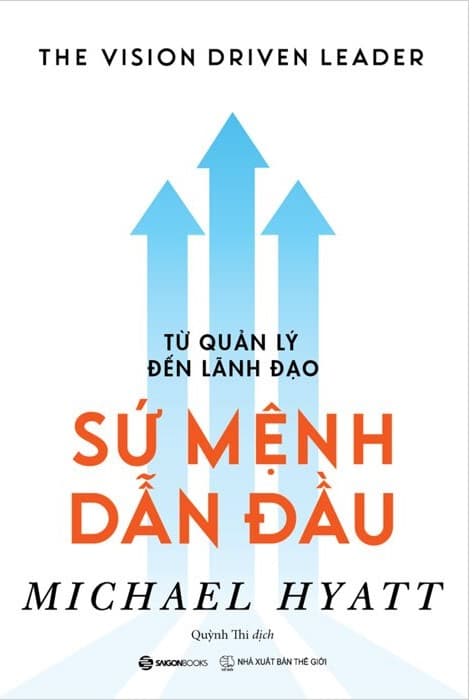 Từ Quản Lý Đến Lãnh Đạo - Sứ Mệnh Dẫn Đầu - Michael Hyatt