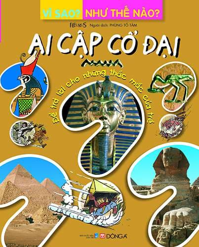 Vì Sao? Như Thế Nào? - Ai Cập Cổ Đại