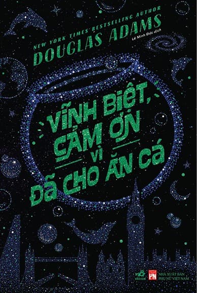 Vĩnh Biệt, Cảm Ơn Vì Đã Cho Ăn Cá - Douglas Adams