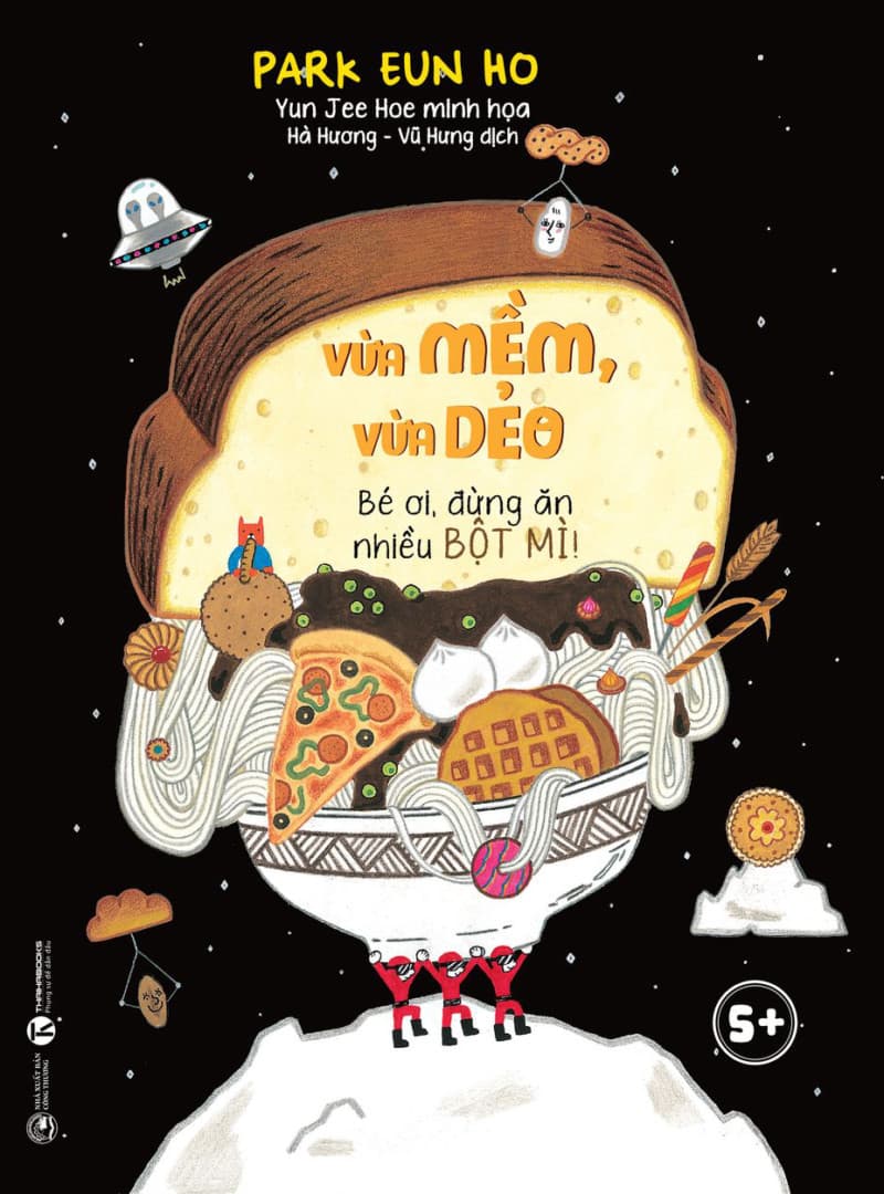 Vừa Mềm, Vừa Dẻo - Bé Ơi, Đừng Ăn Nhiều Bột Mì! - Park Eun Ho