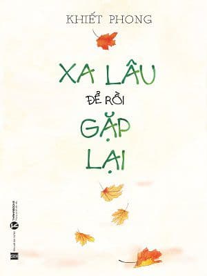 Xa Lâu Để Rồi Gặp Lại - Khiết Phong