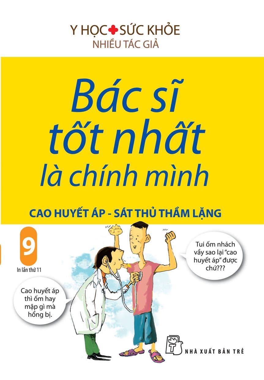 Bác Sĩ Tốt Nhất Là Chính Mình 09 - Cao Huyết Áp - Sát Thủ Thầm Lặng (Tái Bản 2019) - Cao Lãng
