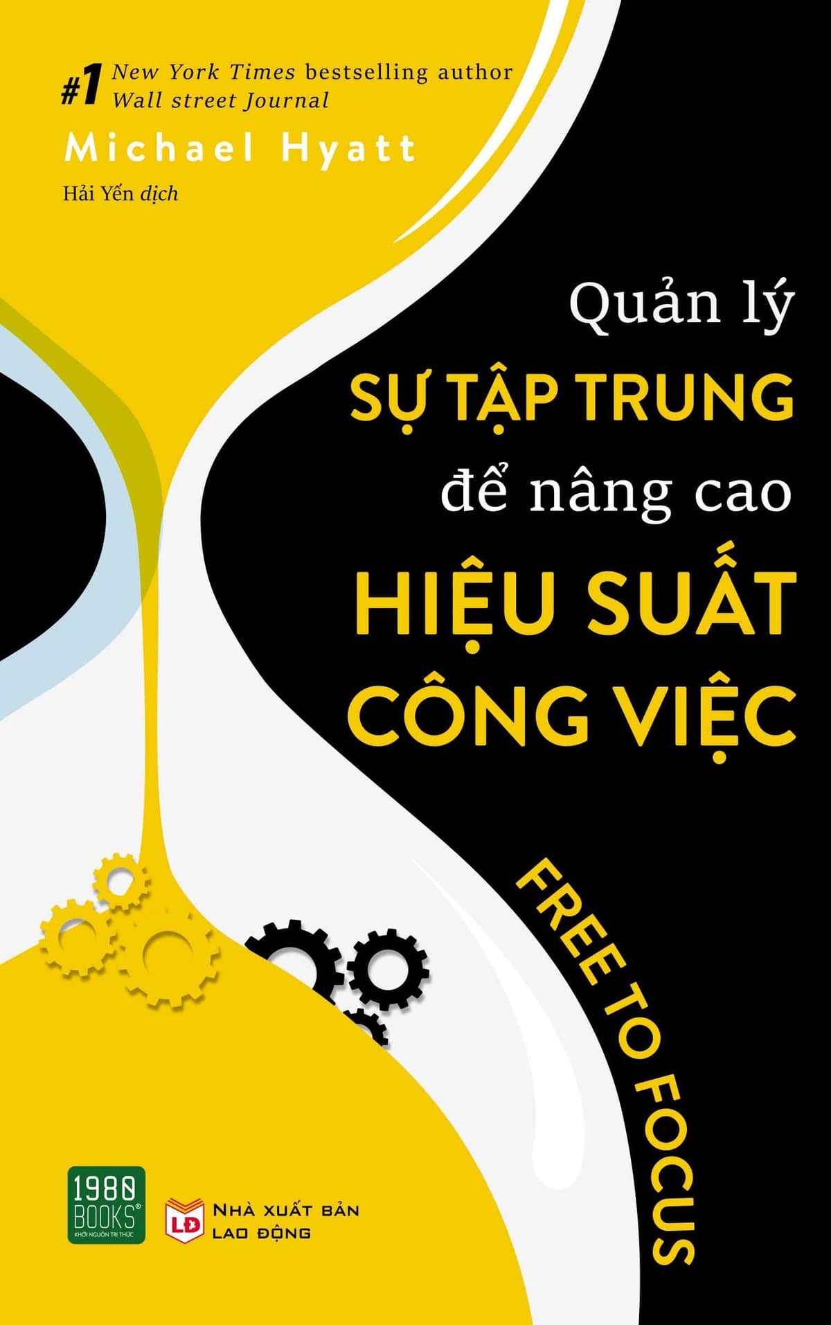 Quản Lý Sự Tập Trung Để Nâng Cao Hiệu Suất Công Việc - Michael Hyatt