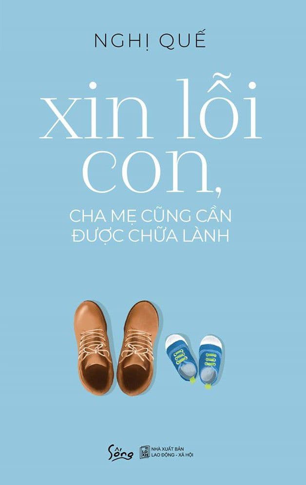 Xin Lỗi Con, Cha Mẹ Cũng Cần Được Chữa Lành - Nghị Quế