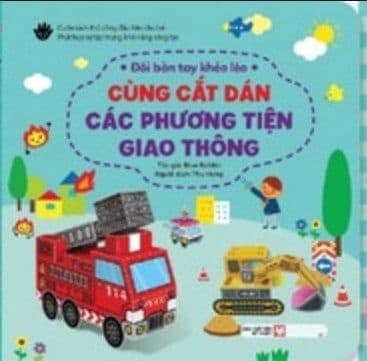 Đôi Bàn Tay Khéo Léo - Cùng Cắt Dán Các Phương Tiện Giao Thông