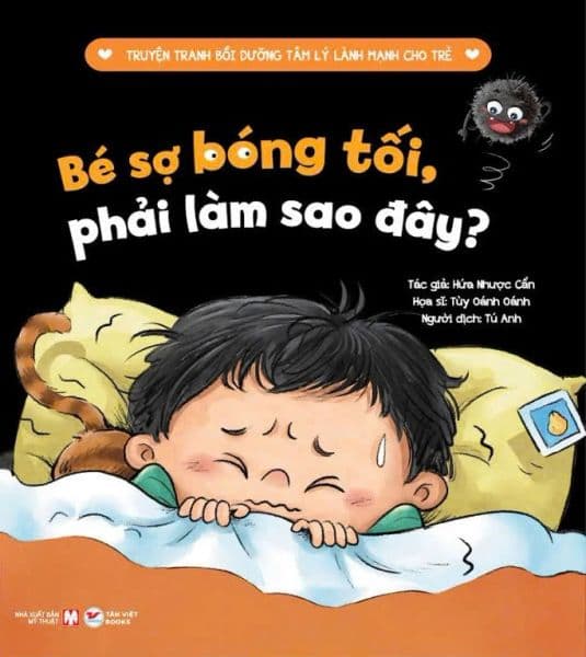 Bé Sợ Bóng Tối , Phải Làm Sao Đây ? - Truyện Tranh Bồi Dưỡng Tâm Lý Lành Mạnh Cho Trẻ