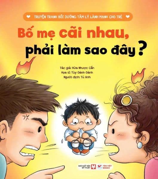 Bố Mẹ Cãi Nhau , Phải Làm Sao Đây ? - Truyện Tranh Bồi Dưỡng Tâm Lý Lành Mạnh Cho Trẻ
