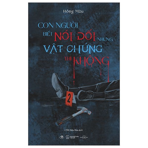 Con Người Biết Nói Dối Còn Vật Chứng Thì Không - Hồng Mâu