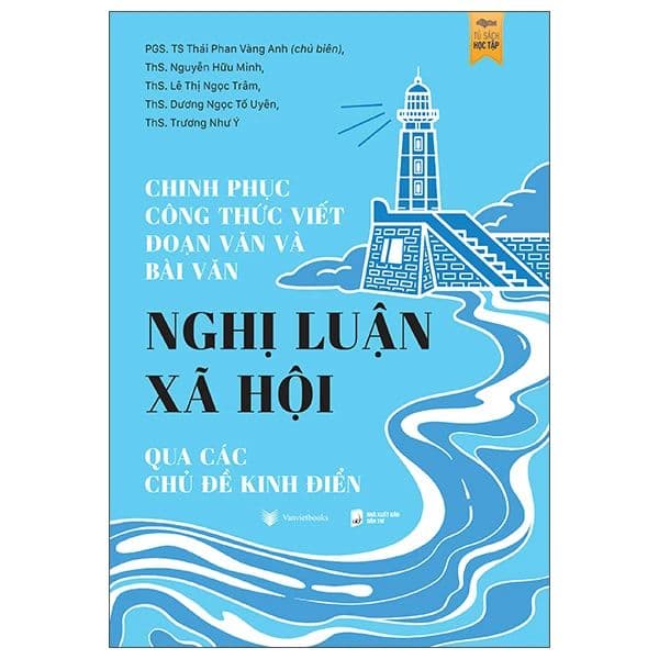 Chinh Phục Công Thức Viết Đoạn Văn Và Bài Văn Nghị Luận Xã Hội Qua Các Chủ Đề Kinh Điển - Chinh Ba