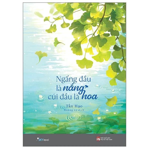 Ngẩng Đầu Là Nắng - Cúi Đầu Là Hoa