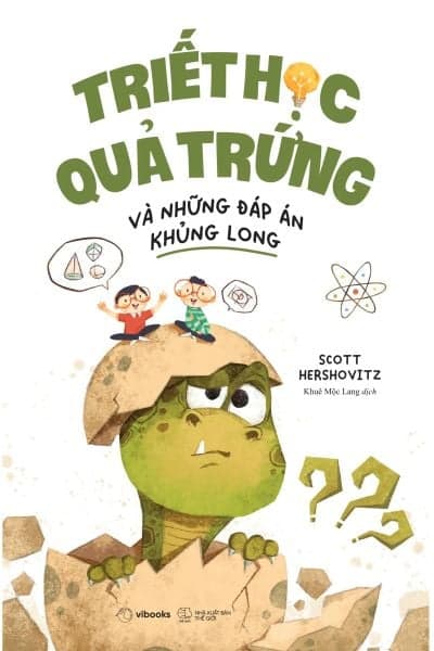 Triết Học Quả Trứng Và Những Đáp Án Khủng Long - Scott Hershovitz
