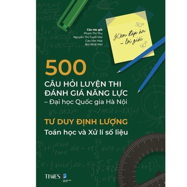 500 Câu Hỏi Luyện Thi Đánh Giá Năng Lực - Đại Học Quốc Gia Hà Nội Kèm Đáp Án Lời Giải - Tư Duy Định Lượng Toán Học Và Xử Lí Số Liệu - Phạm Thị Thu