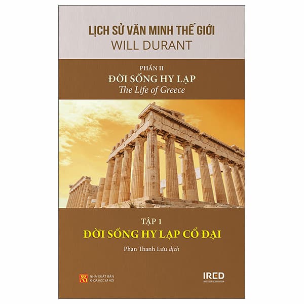 Sách Lịch Sử Văn Minh Thế Giới - Phần II - Đời Sống Hy Lạp - Tập 1 - Will Durant