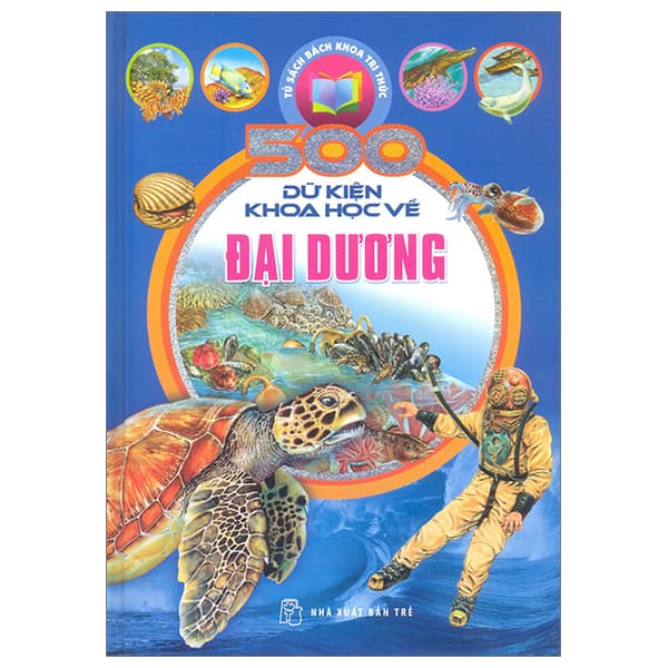Sách Tủ Sách Bách Khoa Tri Thức - 500 Dữ Kiện Khoa Học Về Đại Dương - Nguyễn Minh Nhựt